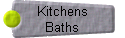 Kitchens 
 Baths